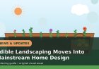 Edible Landscaping Moves Into Mainstream Home Design