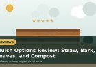 Mulch Options Review: Straw, Bark, Leaves, and Compost